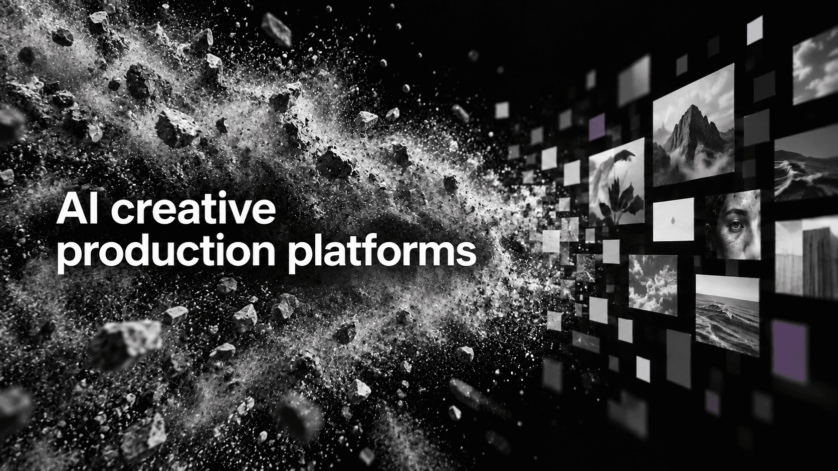 Black-and-white collage of photos and film frames bursting into tiles, titled AI creative production platforms.